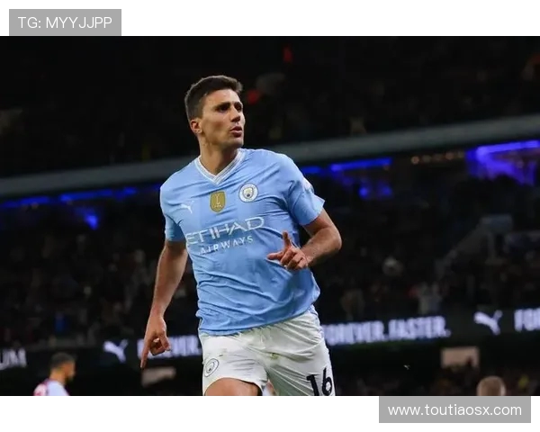 罗德里在曼城的崛起之路与未来展望:从青训到核心球员的蜕变之旅